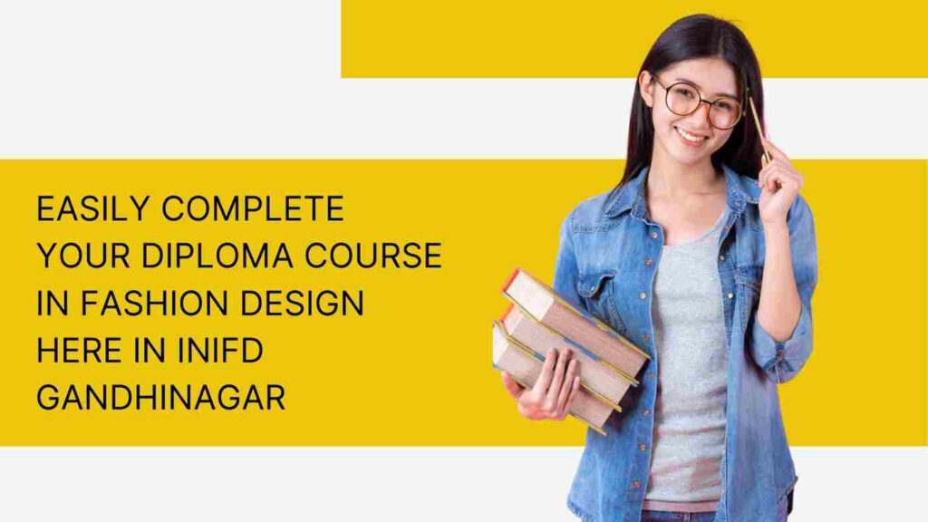 Read more about the article Easily complete your Diploma course in Fashion Design here in INIFD Gandhinagar