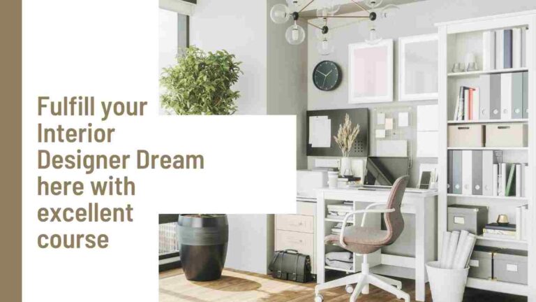Read more about the article Fulfill your Interior Designer Dream here with excellent course