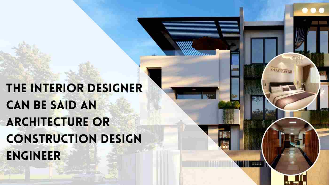 You are currently viewing The interior designer can be said as Architecture or Construction design engineer