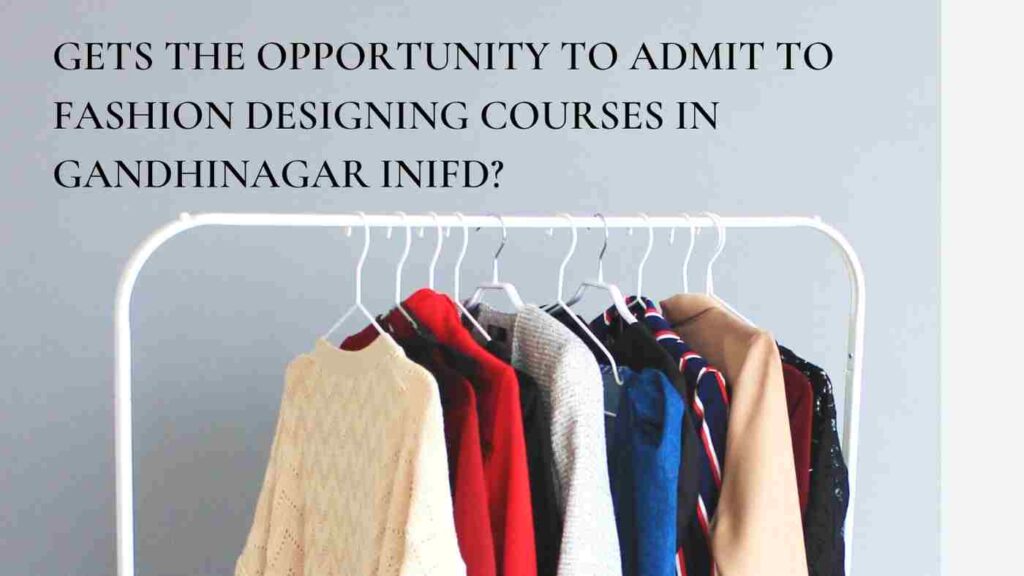 Read more about the article Gets the opportunity to admit for fashion designing courses in Gandhinagar INIFD?