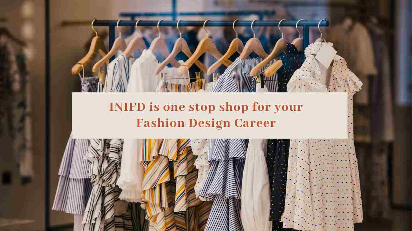 You are currently viewing INIFD is one stop shop for your Fashion Design Career