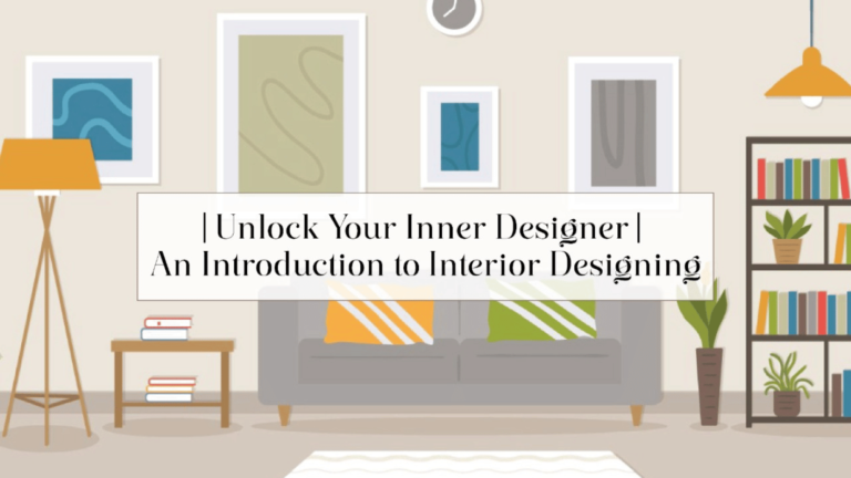 Read more about the article Unlock Your Inner Designer | An Introduction to Interior Designing