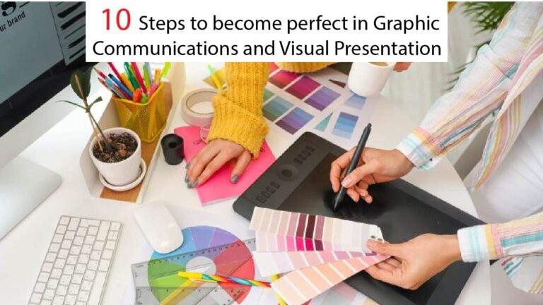 Read more about the article 10 steps to become perfect in Graphic Communication and Visual Presentation.